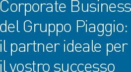 Corporate Business del Gruppo Piaggio: 
il partner ideale per 
il vostro successo